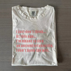 I Just Don't Think At This Age T-shirt