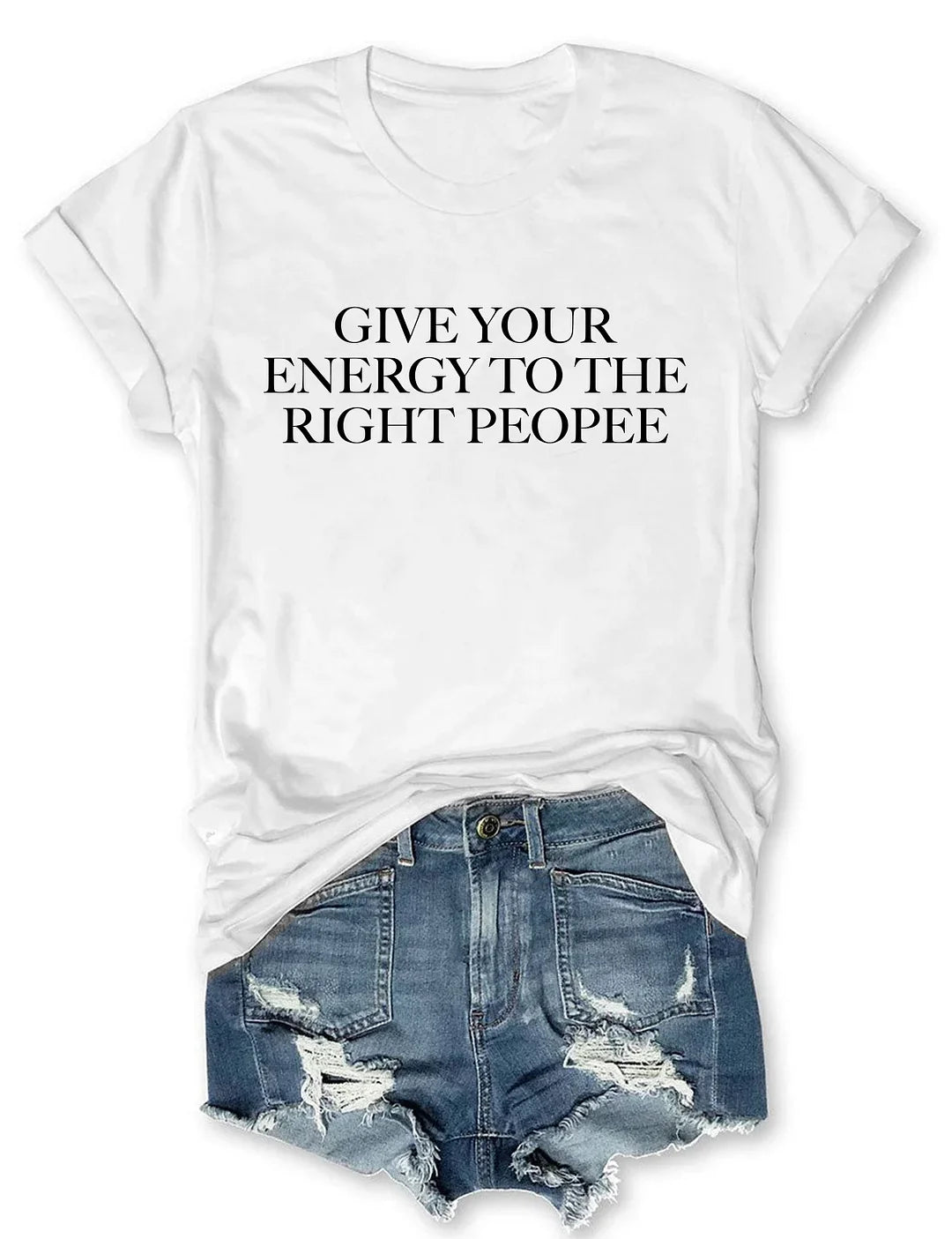 Get Your Energy To The Right People T-Shirt