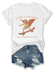 If Only Closed Minds Had Closed Mouths T-shirt