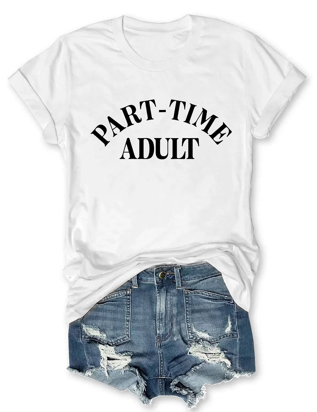 Funny Part Time Adult T-shirt