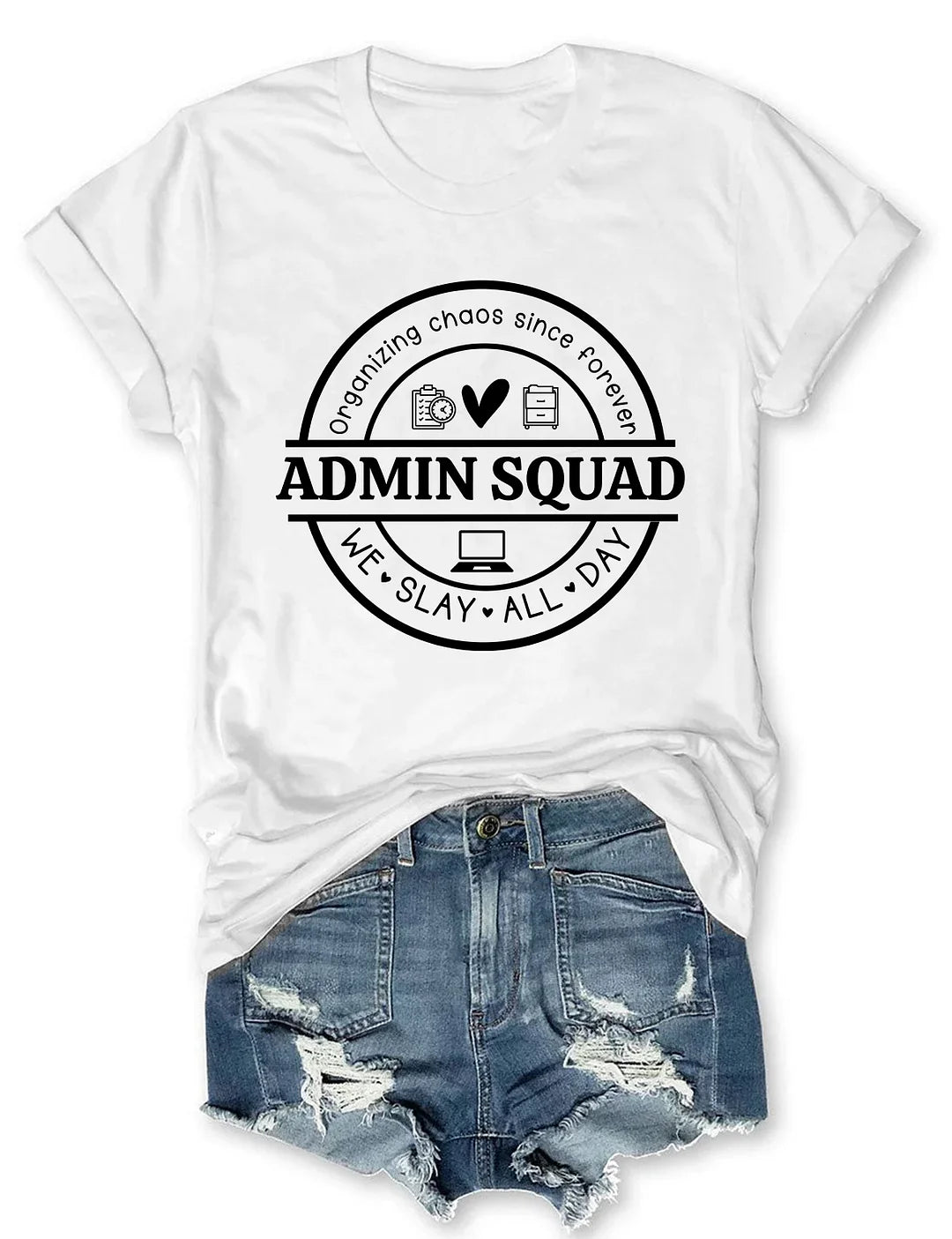 Admin Squad Organizing Chaos Since Forever We Slay All Day T-Shirt
