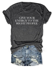 Get Your Energy To The Right People T-Shirt