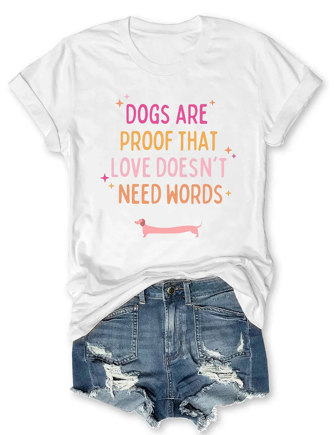 Dogs Are Proof That Love Doesn't Need Words T-shirt