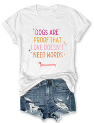 Dogs Are Proof That Love Doesn't Need Words T-shirt