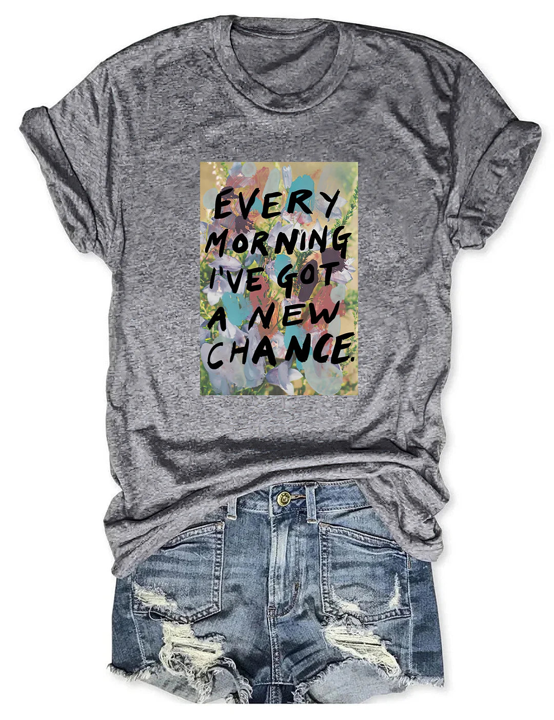 Every Morning I’ve Got A New Chance T-shirt