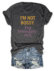 I'm Not Bossy I'm Boundary-rich T-shirt