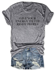 Get Your Energy To The Right People T-Shirt