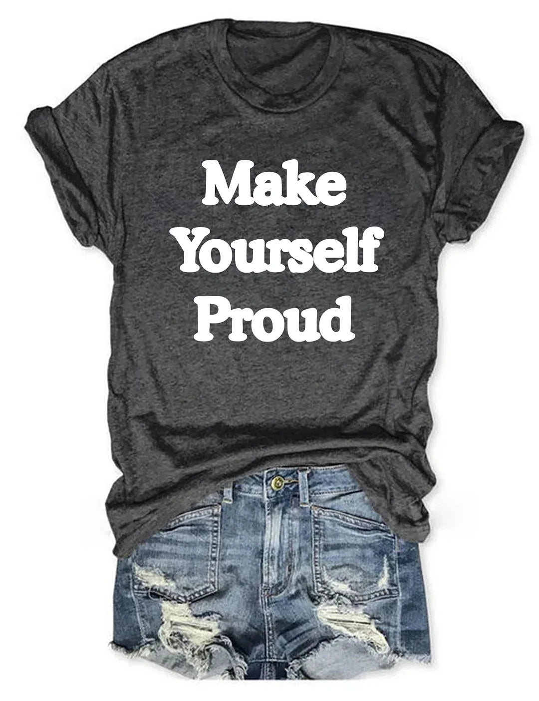 Make Yourself Proud T-Shirt