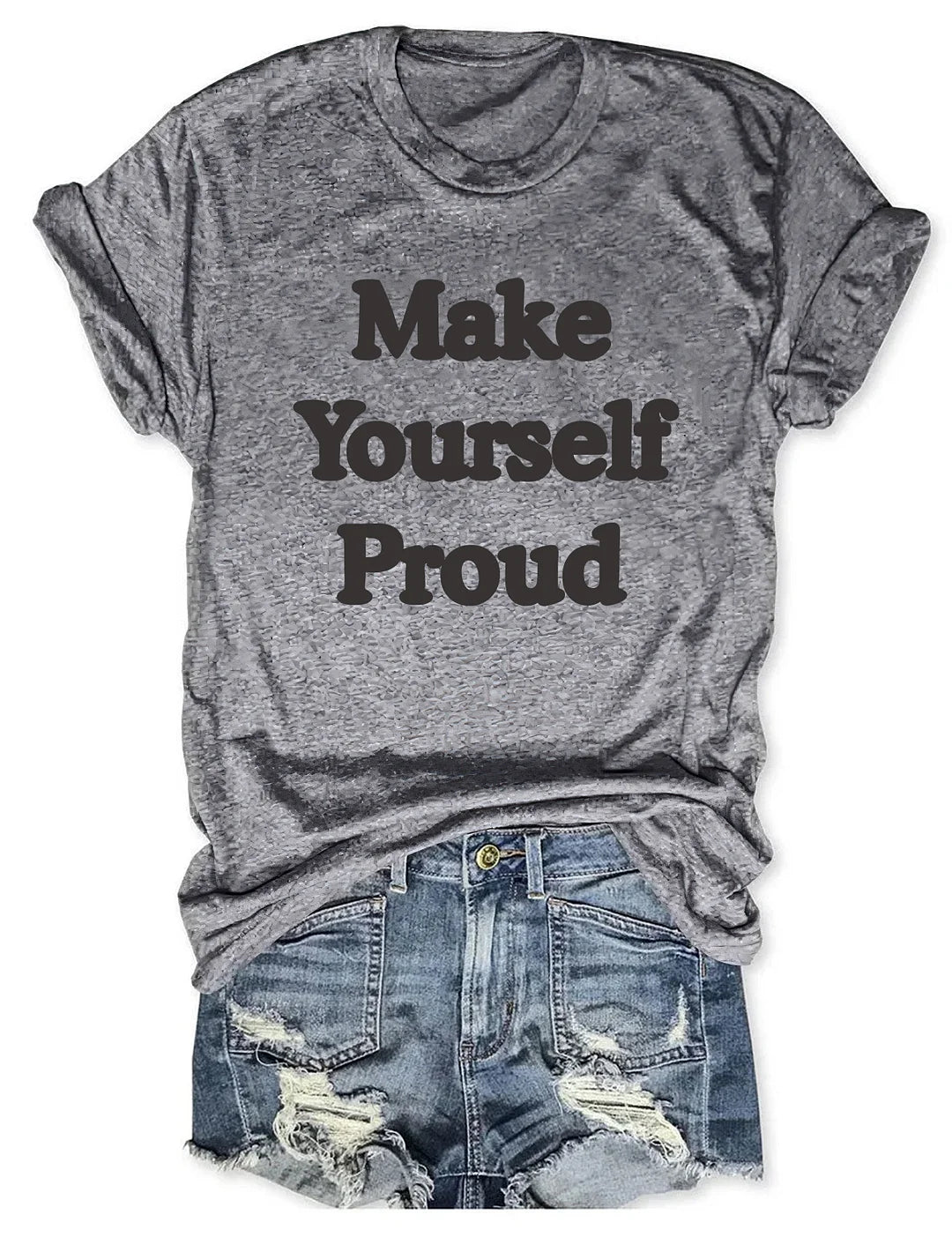 Make Yourself Proud T-Shirt