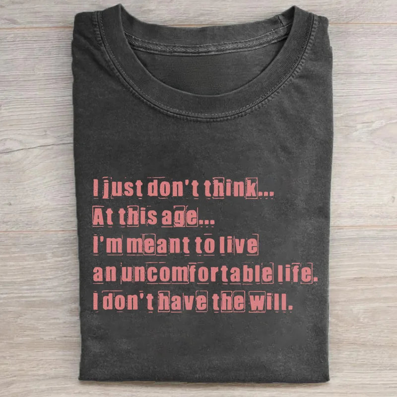 I Just Don't Think At This Age T-shirt